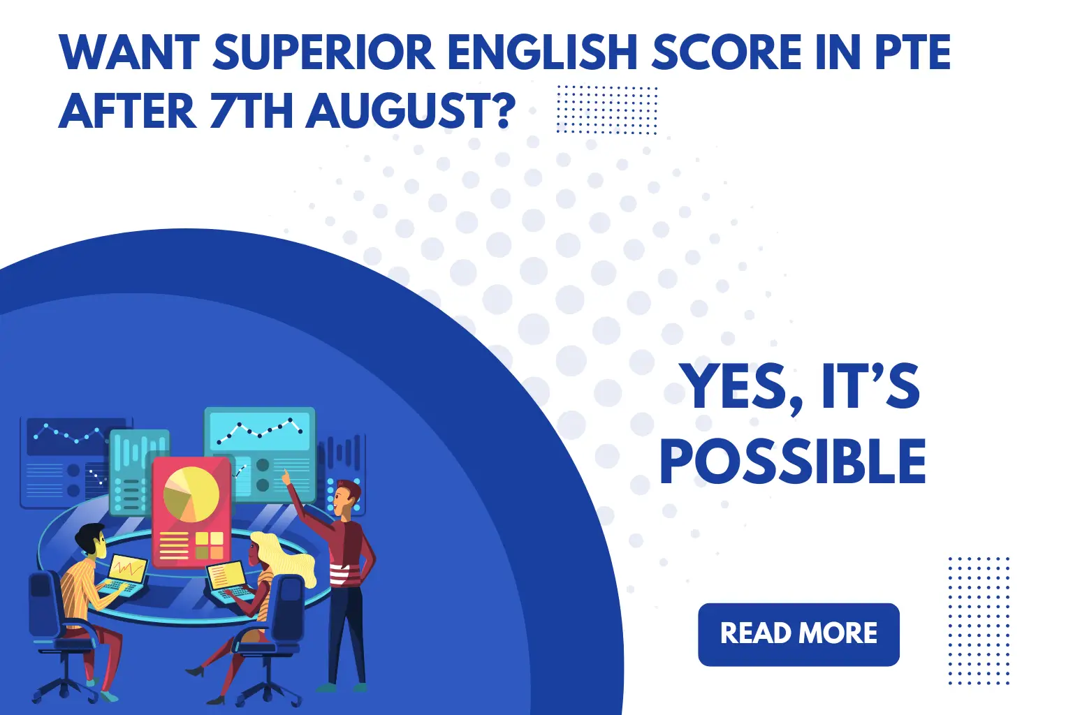 Want Superior English Score in PTE After 7th August? Yes, It’s Possible